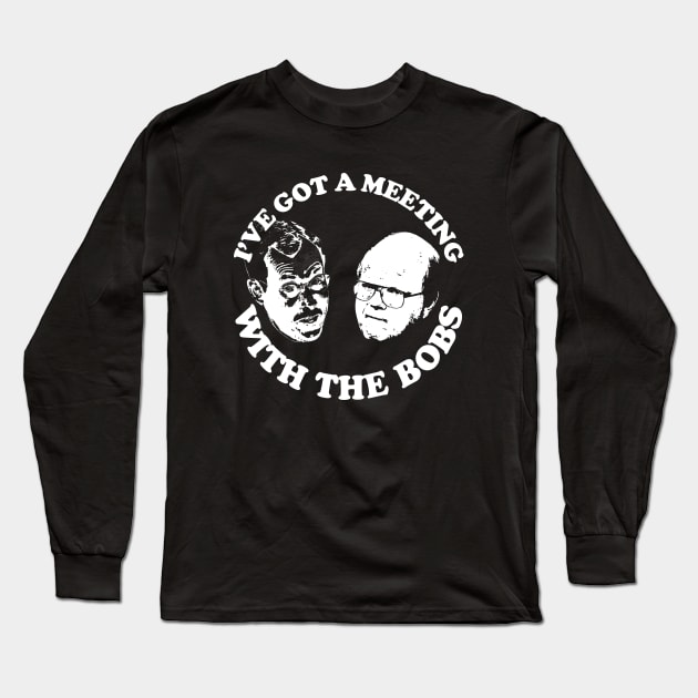 Meeting with the Bobs Long Sleeve T-Shirt by PopCultureShirts